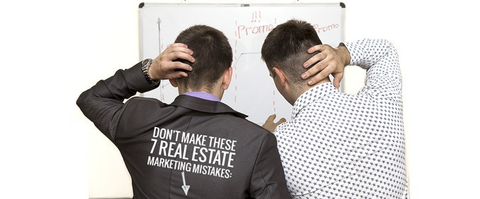Don’t Make These 7 Real Estate Marketing Mistakes