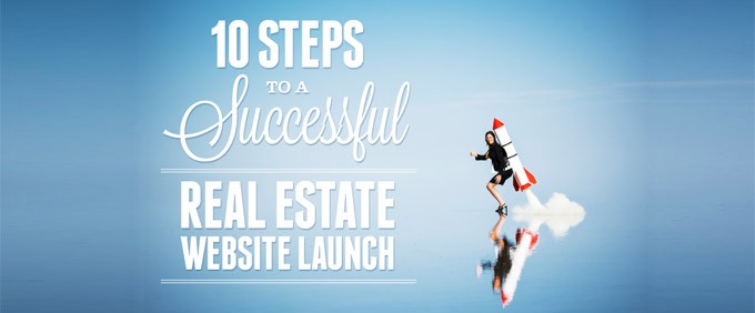 10 Steps to a Successful Real Estate Website Launch