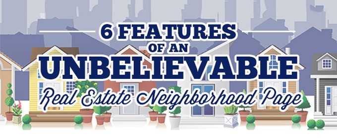 6 Features of an Unbelievable Real Estate Neighborhood Page