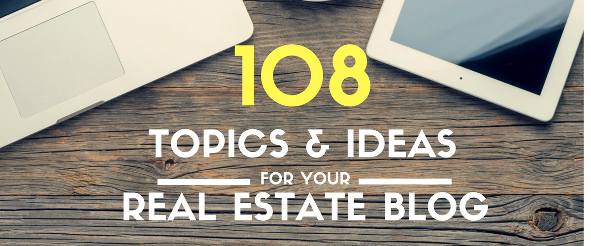 100+ Topics and Ideas for Your Real Estate Blog