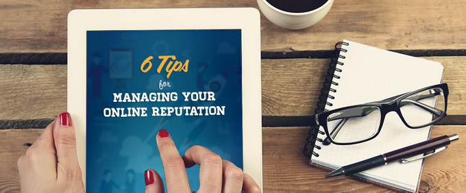 Image for 6 Tips for Managing Your Online Reputation