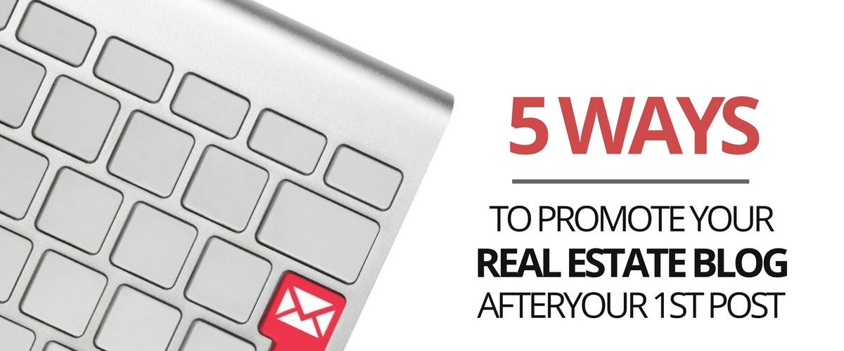 Image for 5 Ways to Promote Your Real Estate Blog After Your 1st Post