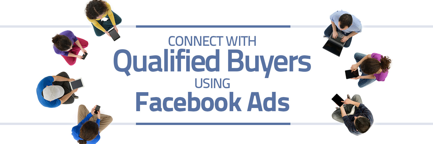 Image for Connect with Qualified Buyers Using Facebook Ads